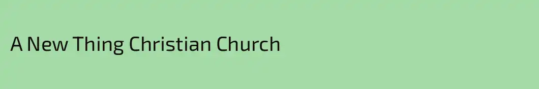 A New Thing Christian Church